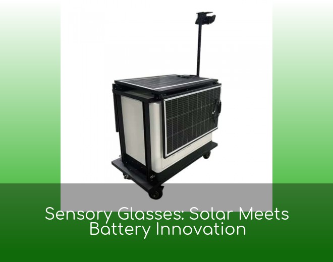Sensory Glasses: Solar Meets Battery Innovation